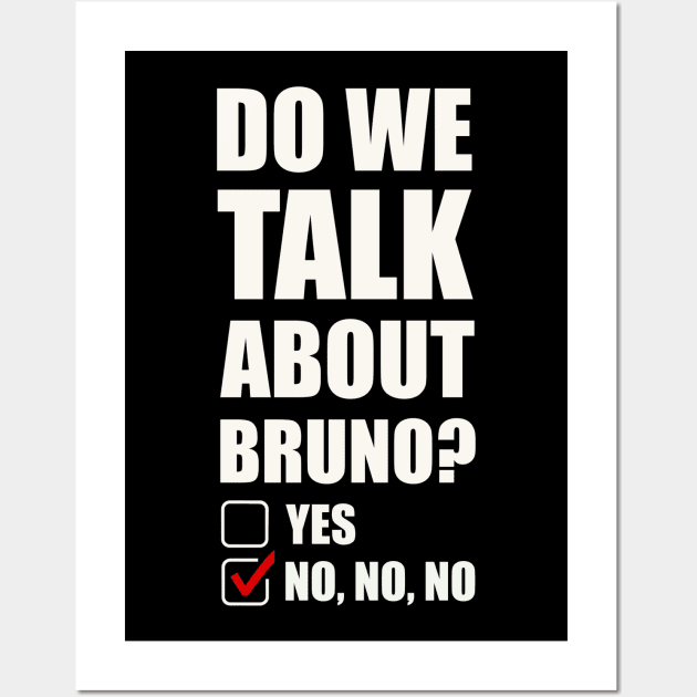 We don’t talk about Bruno… Do we? Wall Art by EnglishGent